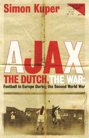 Ajax, The Dutch, The War de Simon Kuper