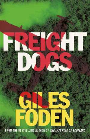 Freight Dogs de Giles Foden