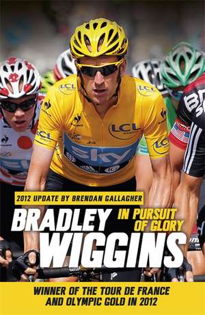 In Pursuit of Glory de Bradley Wiggins