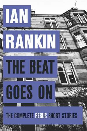 The Beat Goes On: The Complete Rebus Stories de Ian Rankin