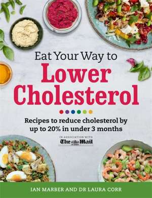 Eat Your Way to Lower Cholesterol de Ian Marber