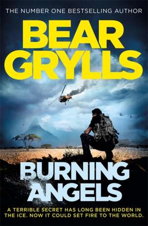 Burning Angels de Bear Grylls