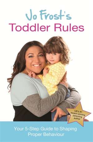 Jo Frost's Toddler Rules de Jo Frost