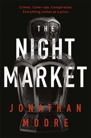 The Night Market de Jonathan Moore