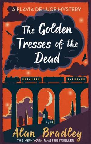 The Golden Tresses of the Dead de Alan Bradley