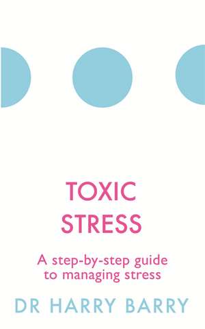 Toxic Stress de Harry Barry