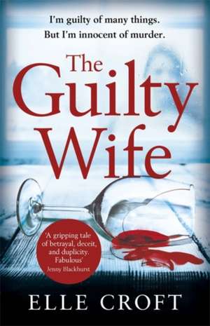 The Guilty Wife de Elle Croft