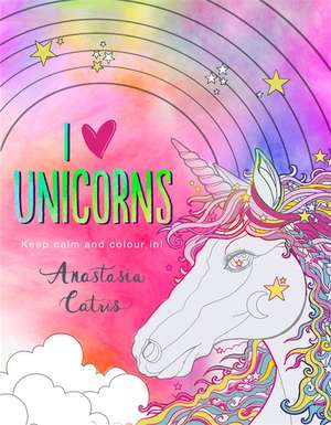 I Heart Unicorns de Anastasia Catris