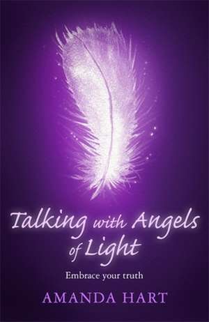 Talking with Angels of Light de Amanda Hart