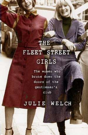 The Fleet Street Girls de Julie Welch