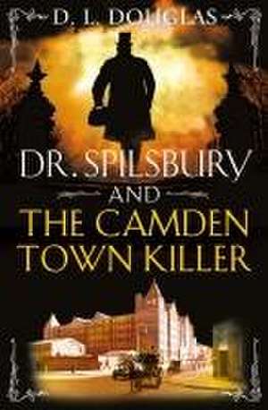 Dr. Spilsbury and the Camden Town Killer de D.L. Douglas