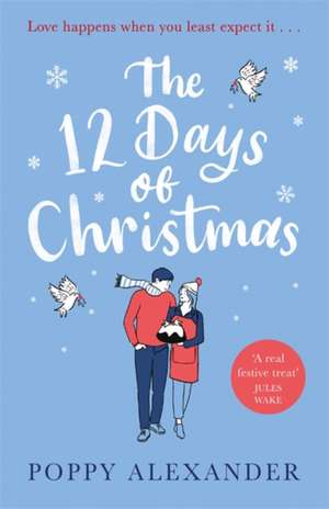 The 12 Days of Christmas de Poppy Alexander