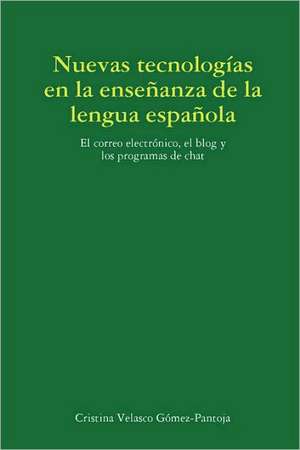 Las Nuevas Tecnologias En La Ensenanza de La Lengua Espanola de Cristina Velasco Velasco Gmez