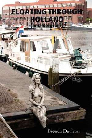 Floating Through Holland (and Belgium) de Brenda Davison