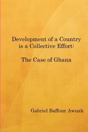 Development of a Country is a Collective Effort: The Case of Ghana de Gabriel Awuah