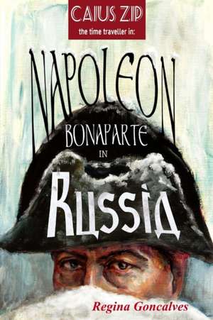 Napoleon Bonaparte in Russia de Regina Goncalves