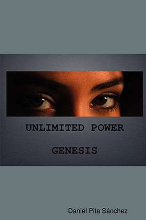 Unlimited Power Genesis de Daniel Pita Snchez