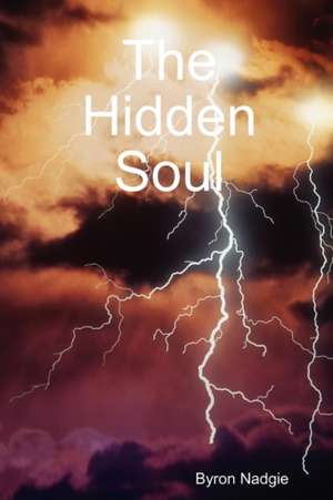 The Hidden Soul de Byron Nadgie