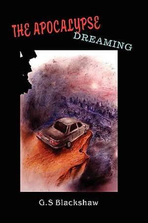 The Apocalypse Dreaming de G. S. Blackshaw