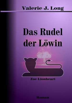 Das Rudel der Löwin de Valerie J. Long