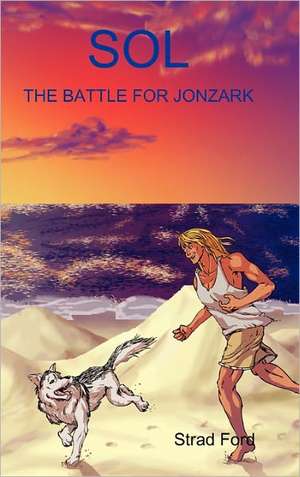 Sol: The Battle for Jonzark de Strad Ford