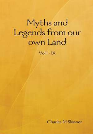 Myths and Legends from Our Own Land de Charles M. Skinner