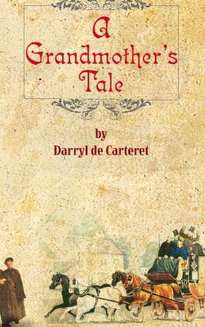 A Grandmother's Tale de Darryl De-Carteret