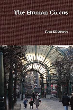 The Human Circus de Tom Kilcourse