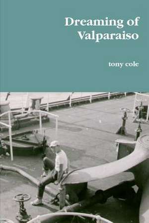 Dreaming of Valparaiso de Tony Cole