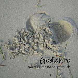 Gedichte de Frohlich, Anke-Christiane