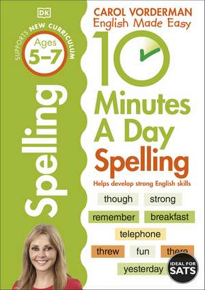 10 Minutes A Day Spelling, Ages 5-7 (Key Stage 1): Supports the National Curriculum, Helps Develop Strong English Skills de Carol Vorderman