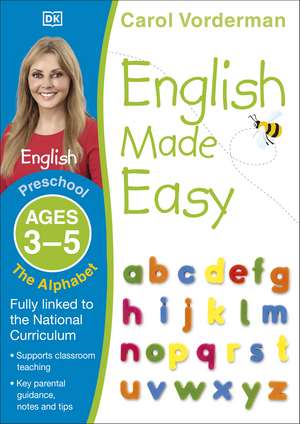 English Made Easy: The Alphabet, Ages 3-5 (Preschool): Supports the National Curriculum, English Exercise Book de Carol Vorderman