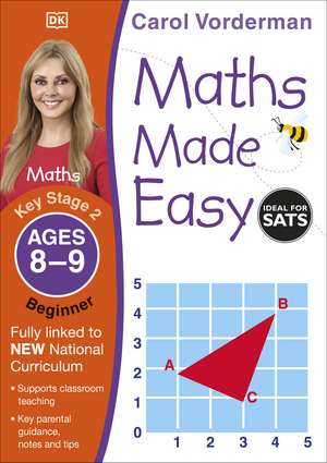 Maths Made Easy: Beginner, Ages 8-9 (Key Stage 2): Supports the National Curriculum, Maths Exercise Book de Carol Vorderman