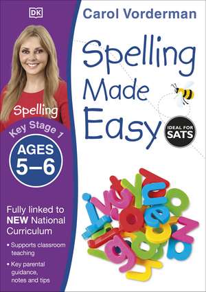 Spelling Made Easy, Ages 5-6 (Key Stage 1): Supports the National Curriculum, English Exercise Book de Carol Vorderman