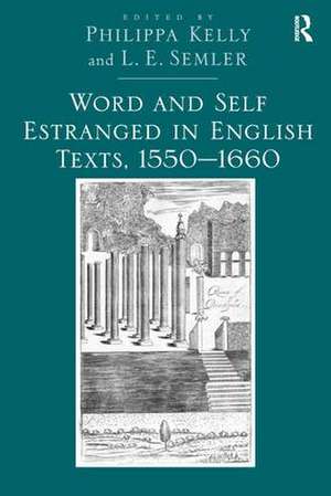 Word and Self Estranged in English Texts, 1550–1660 de L.E. Semler