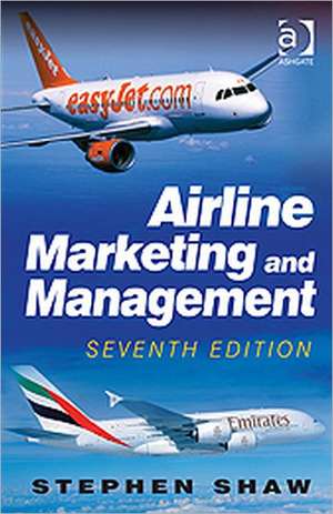 Airline Marketing and Management de Stephen Shaw