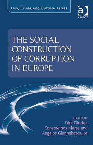 The Social Construction of Corruption in Europe de Dirk Tänzler