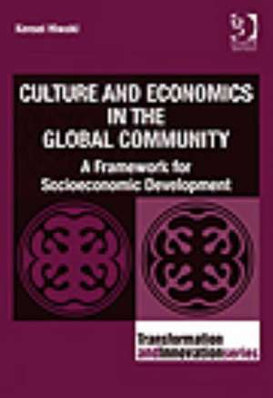 Culture and Economics in the Global Community: A Framework for Socioeconomic Development de Kensei Hiwaki