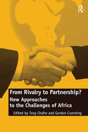 From Rivalry to Partnership?: New Approaches to the Challenges of Africa de Gordon Cumming