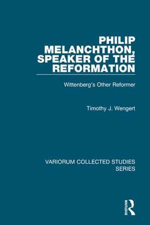 Philip Melanchthon, Speaker of the Reformation: Wittenberg's Other Reformer de Timothy J. Wengert