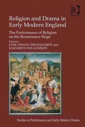 Religion and Drama in Early Modern England: The Performance of Religion on the Renaissance Stage de Elizabeth Williamson