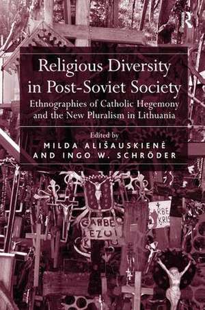 Religious Diversity in Post-Soviet Society: Ethnographies of Catholic Hegemony and the New Pluralism in Lithuania de Milda Ališauskiene