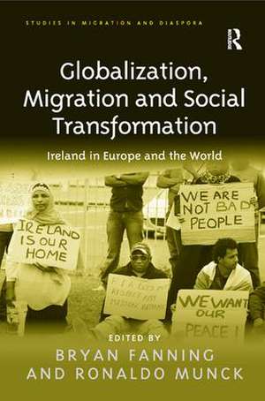 Globalization, Migration and Social Transformation: Ireland in Europe and the World de Bryan Fanning