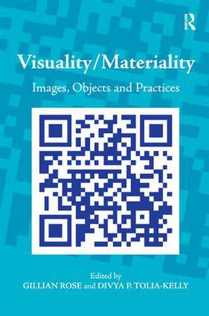 Visuality/Materiality: Images, Objects and Practices de Divya P. Tolia-Kelly