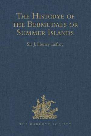 The Historye of the Bermudaes or Summer Islands de Sir J. Henry Lefroy