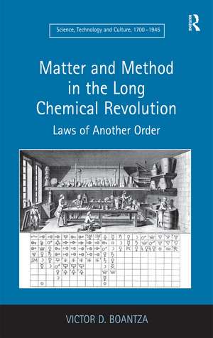 Matter and Method in the Long Chemical Revolution: Laws of Another Order de Victor D. Boantza