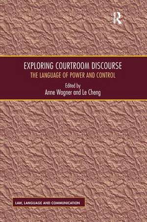 Exploring Courtroom Discourse: The Language of Power and Control de Le Cheng