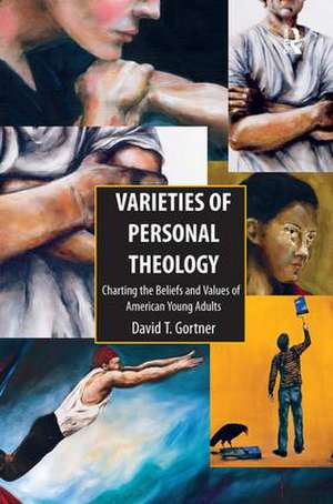 Varieties of Personal Theology: Charting the Beliefs and Values of American Young Adults de David T. Gortner