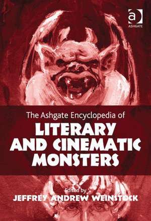 The Ashgate Encyclopedia of Literary and Cinematic Monsters de Jeffrey Andrew Weinstock