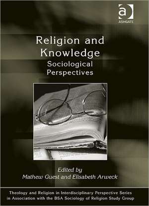 Religion and Knowledge: Sociological Perspectives de Mathew Guest